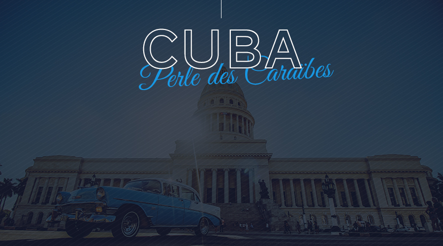 Cuba, Perles des Carïbes